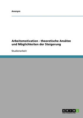 Book cover for Arbeitsmotivation. Theoretische Ansatze Und Moglichkeiten Der Steigerung