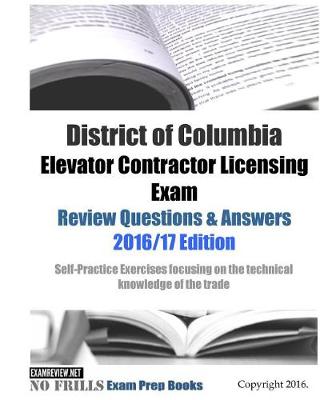 Book cover for District of Columbia Elevator Contractor Licensing Exam Review Questions & Answers 2016/17 Edition