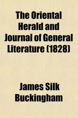 Cover of The Oriental Herald and Journal of General Literature (Volume 16)