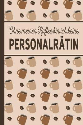 Book cover for Ohne meinen Kaffee bin ich keine Personalratin