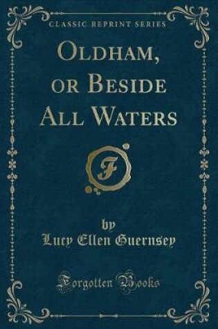 Cover of Oldham, or Beside All Waters (Classic Reprint)