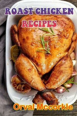 Cover of Roast Chicken Recipes