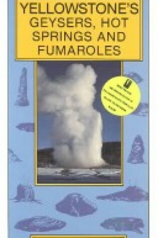 Cover of A Field Guide to Yellowstone's Geysers, Hot Springs, and Fumaroles