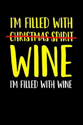 Book cover for I'm Fille with Christmas Spirit Wine I'm Filled With Wine