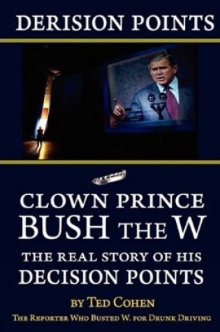 Cover of Derision Points -- Clown Prince Bush the W