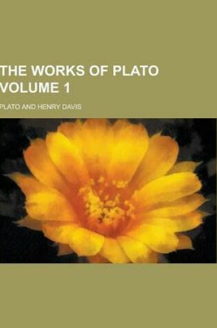 Cover of The Works of Plato Volume 1