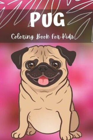 Cover of Pug Coloring Book For Kids