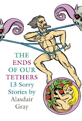 Book cover for The Ends Of Our Tethers: Thirteen Sorry Stories