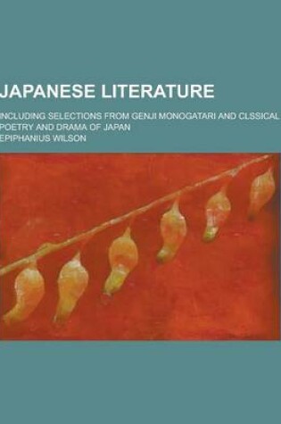 Cover of Japanese Literature; Including Selections from Genji Monogatari and Clssical Poetry and Drama of Japan
