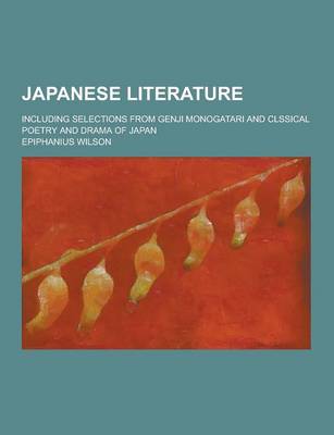 Book cover for Japanese Literature; Including Selections from Genji Monogatari and Clssical Poetry and Drama of Japan