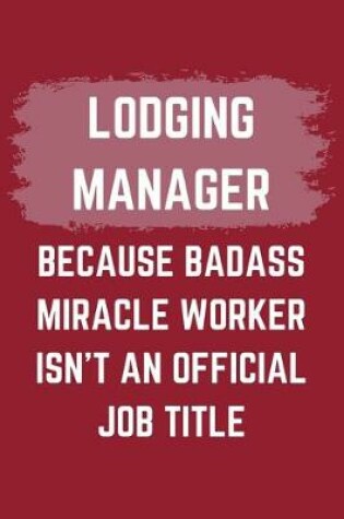 Cover of Lodging Manager Because Badass Miracle Worker Isn't An Official Job Title