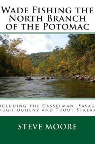 Cover of Wade Fishing the North Branch of the Potomac