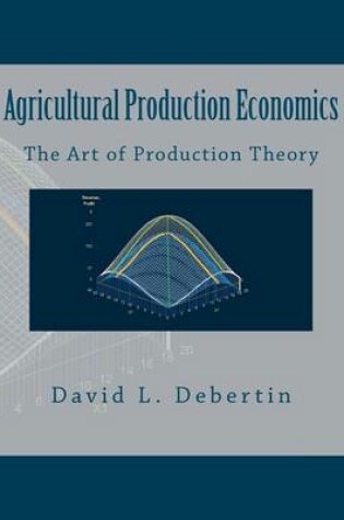 Cover of Agricultural Production Economics (The Art of Production Theory)
