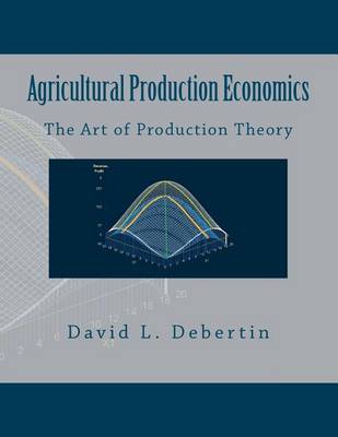 Book cover for Agricultural Production Economics (The Art of Production Theory)