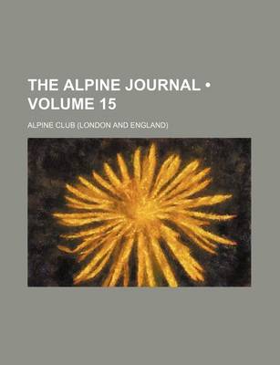 Book cover for The Alpine Journal (Volume 15)