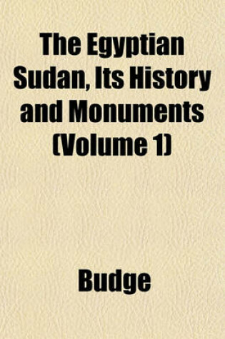 Cover of The Egyptian Sudan, Its History and Monuments (Volume 1)