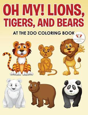 Book cover for Oh My! Lions, Tigers, and Bears at the Zoo Coloring Book