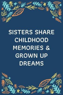 Book cover for Sisters Share Childhood Memories & Grown Up Dreams