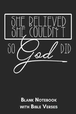 Book cover for She believed she couldn't so God did Blank Notebook with Bible Verses