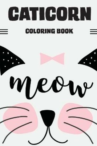 Cover of CATICORN Coloring Book Meow
