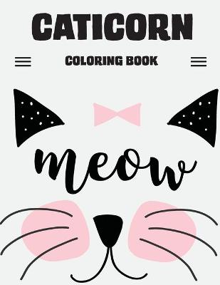 Book cover for CATICORN Coloring Book Meow