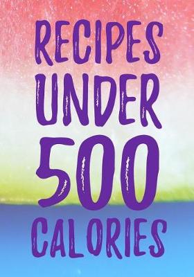 Book cover for Recipes Under 500 Calories