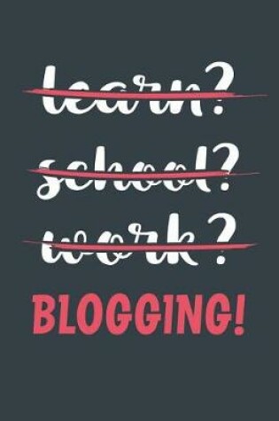 Cover of Learn? School? Work? Blogging!