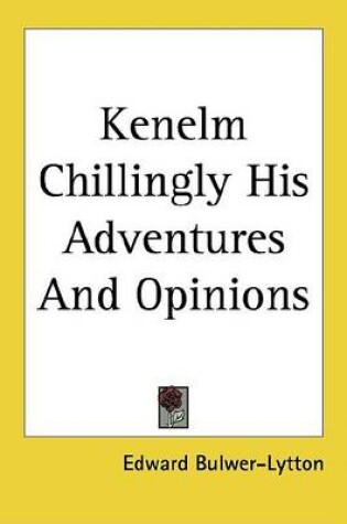 Cover of Kenelm Chillingly His Adventures and Opinions