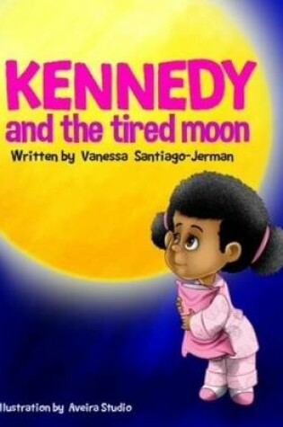 Cover of Kennedy and the Tired Moon