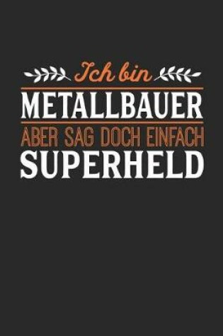 Cover of Ich bin Metallbauer aber sag doch einfach Superheld