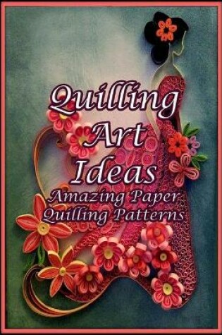 Cover of Quilling Art Ideas