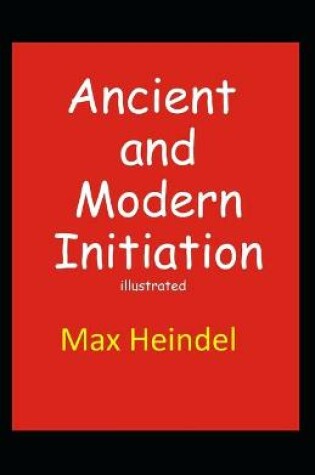 Cover of Ancient and Modern Initiation illustrated