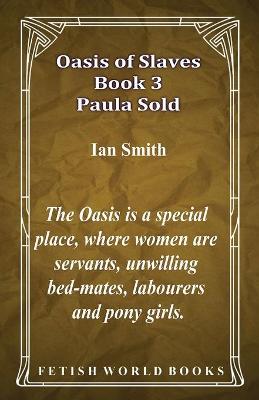 Book cover for Oasis of Slaves Book 3 - Paula Sold