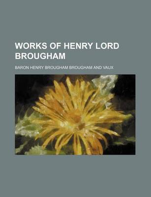 Book cover for Works of Henry Lord Brougham (Volume 7, PT. 1)