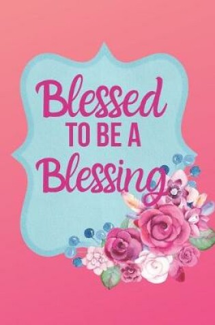 Cover of Blessed to Be a Blessing