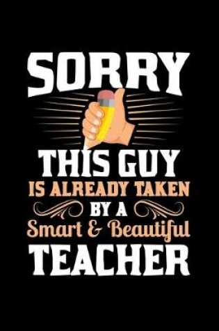 Cover of Sorry this Guy is already taken by a smart & Beautiful Teacher