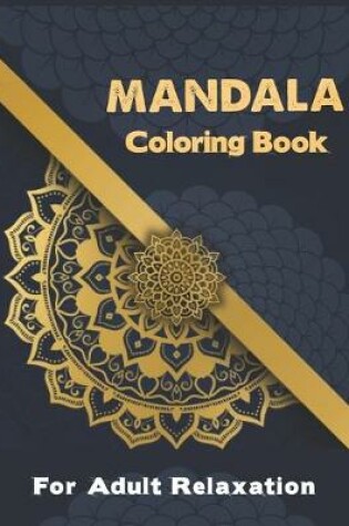 Cover of Mandala Coloring Book For Adult Relaxation.