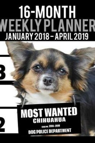 Cover of 2018-2019 Weekly Planner - Most Wanted Chihuahua