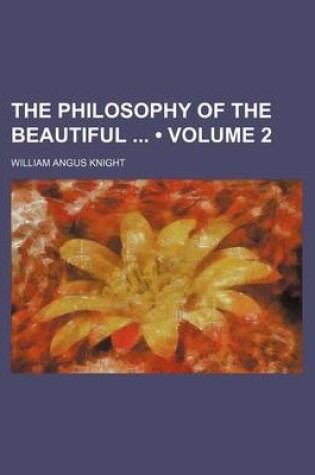 Cover of The Philosophy of the Beautiful (Volume 2)