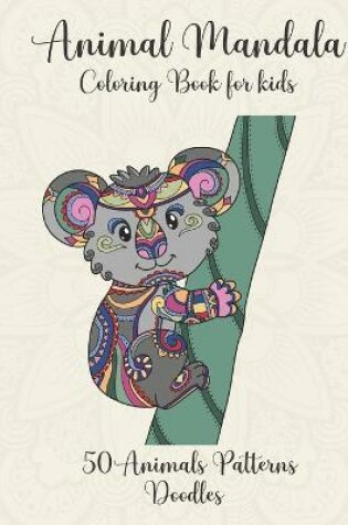 Cover of Animal Mandala coloring book for kids animals patterns doodles