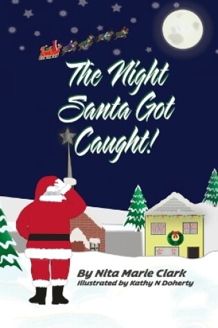 Cover of The Night Santa Got Caught!