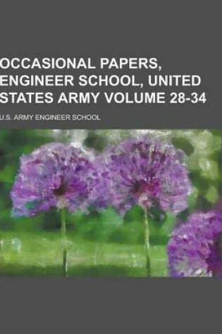 Cover of Occasional Papers, Engineer School, United States Army Volume 28-34