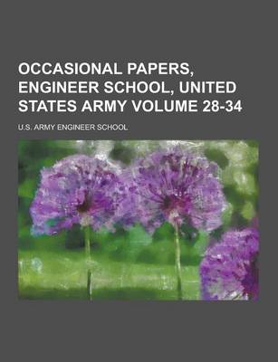 Book cover for Occasional Papers, Engineer School, United States Army Volume 28-34
