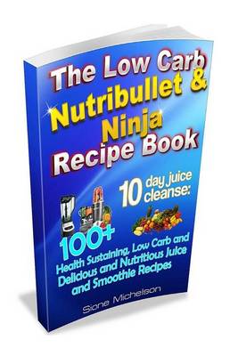 Book cover for The Low Carb Nutribullet & Ninja Recipe Book