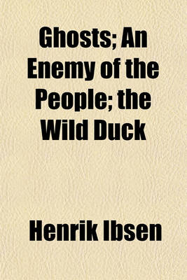 Book cover for Ghosts; An Enemy of the People; The Wild Duck