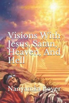 Cover of Visions with Jesus, Satan, Heaven and Hell
