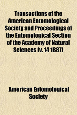 Book cover for Transactions of the American Entomological Society and Proceedings of the Entomological Section of the Academy of Natural Sciences Volume 13