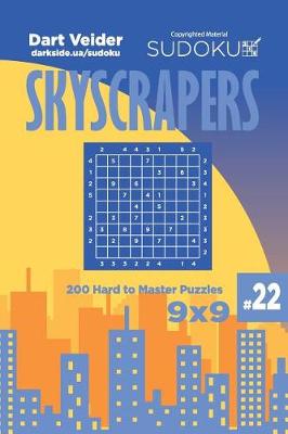 Book cover for Sudoku Skyscrapers - 200 Hard to Master Puzzles 9x9 (Volume 22)