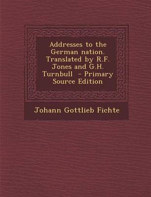 Book cover for Addresses to the German Nation. Translated by R.F. Jones and G.H. Turnbull