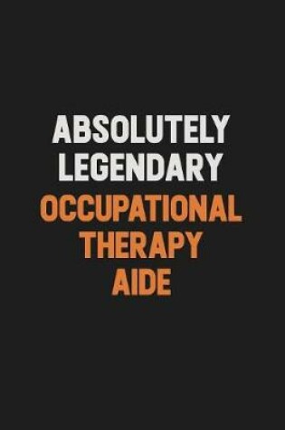 Cover of Absolutely Legendary Occupational Therapy Aide